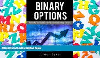 Read  Binary Options Advanced: Powerful Advanced Guide To Dominate Binary Options