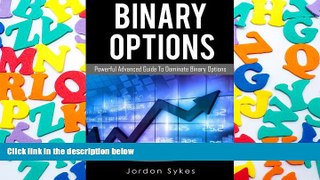 Read  Binary Options Advanced: Powerful Advanced Guide To Dominate Binary Options