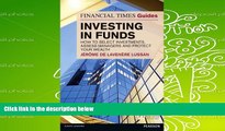 Download  Financial Times Guide to Investing in Funds: How to Select Investments, Assess Managers