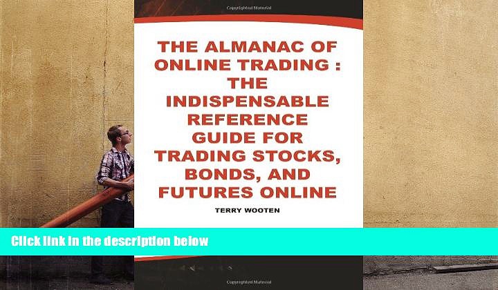 Read  The Almanac of Online Trading: The Indispensable Reference Guide for Trading Stocks, Bonds,
