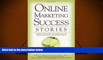 Read  Online Marketing Success Stories: Insider Secrets, From the Experts who are Making Millions