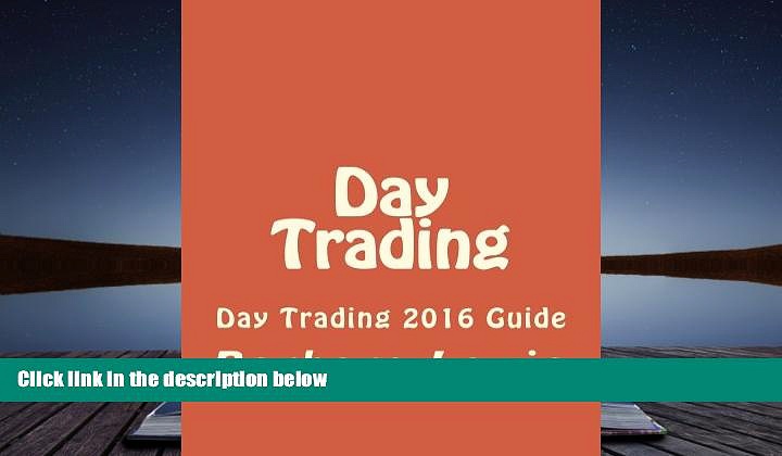 Read  Day Trading: Day Trading 2016 Guide (Stock Trading, Day Trading, Stock Market, Binary