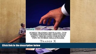 Read  Forex Trading Revealed : Top Forex Strategies And Little Dirty Tricks And Unknown Tips To