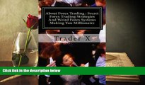 Read  About Forex Trading : Secret Forex Trading Strategies And Weird Forex Systems Making You