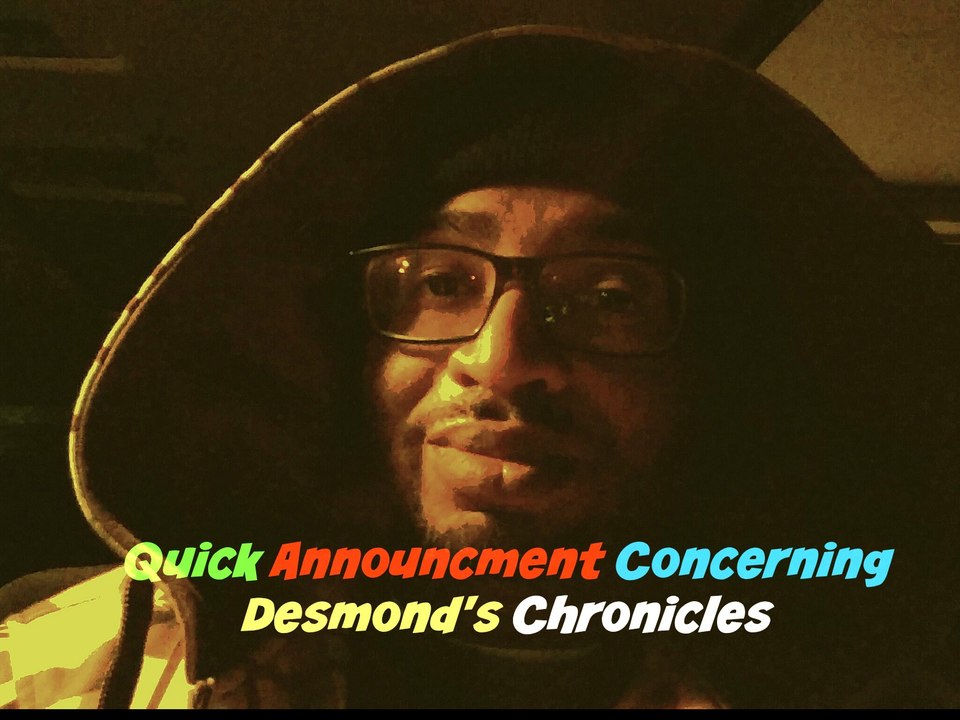 Quick Announcement Concerning Desmond's Chronicles