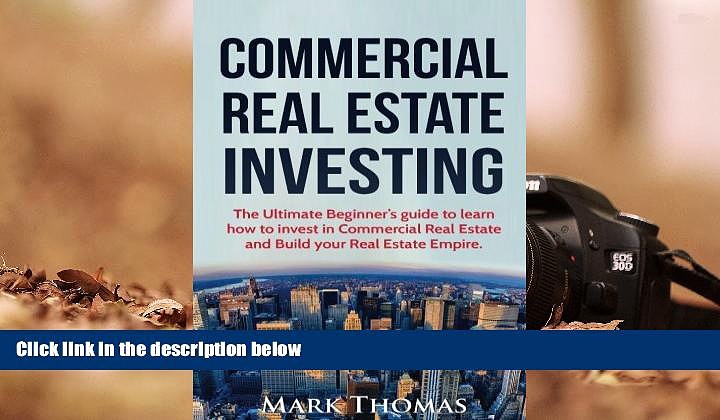Download  Commercial Real Estate Investing: The Ultimate Beginner s guide to learn how to invest