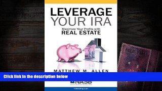 Read  Leverage Your IRA: Maximize Your Profits With Real Estate  Ebook READ Ebook