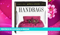 READ book Handbags 2012 Gallery Calendar Workman Publishing Full Book