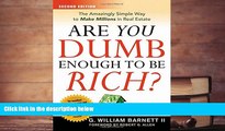 Read  Are You Dumb Enough to Be Rich?: The Amazingly Simple Way to Make Millions in Real Estate