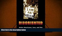 PDF [FREE] DOWNLOAD  Disoriented: Asian Americans, Law, and the Nation-State (Critical America