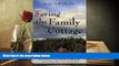 Read  Saving the Family Cottage: A Guide to Succession Planning for your Cottage, Cabin, Camp or