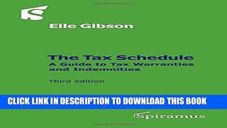 Read Online The Tax Schedule: A Guide to Tax Warranties and Indemnities (Third Edition) Full Ebook