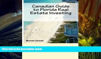 Read  Canadian Guide to Florida Real Estate Investing: Written by a Canadian, for Canadians.  PDF