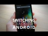 I'm Switching Back to Android!