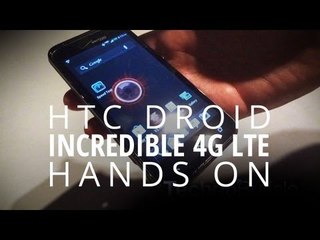 Droid Incredible 4G LTE Hands On!