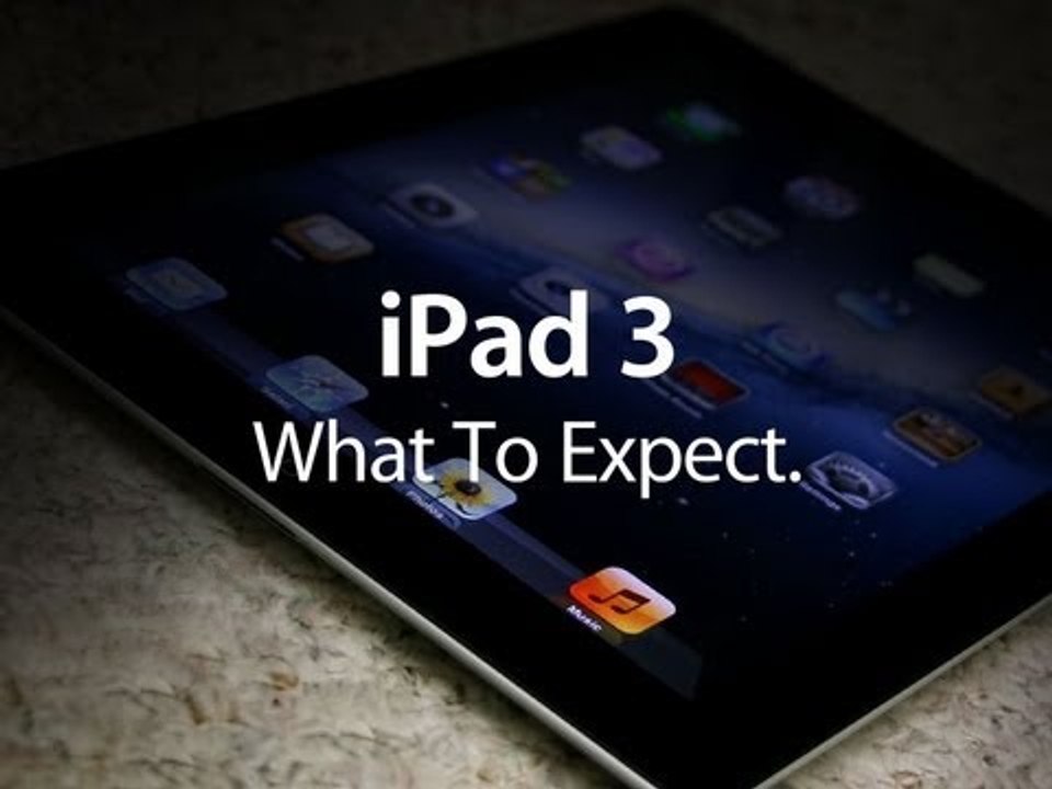 iPad 3 - What to Expect