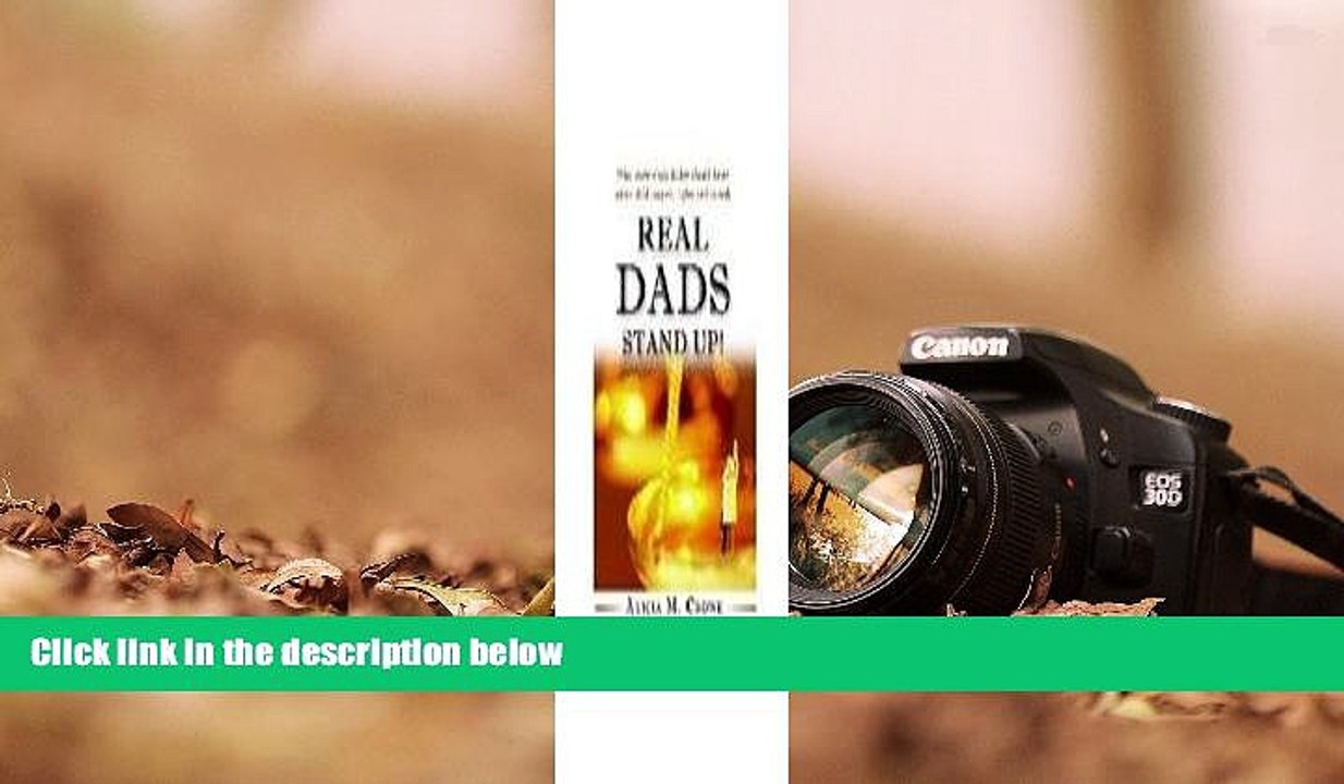 BEST PDF  Real Dads Stand Up!: What Every Single Father Should Know About Child Support, Rights
