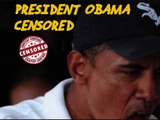 OBAMA CENSORED FOR ?