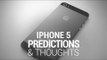 iPhone 5 Predictions and Thoughts
