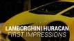 Lamborghini Huracán First Impressions