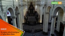 Namur - Un espace culturel prestigieux à l’église Notre-Dame