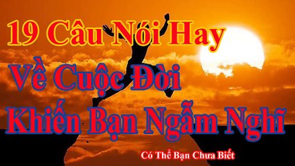 19 câu nói về cuộc đời khiến bạn ngẫm nghĩ