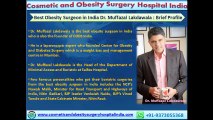 Best Obesity Surgeon in India contact a dynamic personality Dr. Muffazal Lakdawala