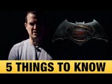 5 Things to Know about Batman v Superman! (Spoiler Free)