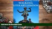 Audiobook  Walking Literary London: 25 Original Walks Through London s Literary Heritage