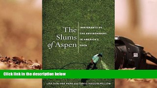 READ book  The Slums of Aspen: Immigrants vs. the Environment in America s Eden (Nation of