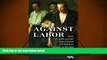 READ THE NEW BOOK  Against Labor: How U.S. Employers Organized to Defeat Union Activism (Working