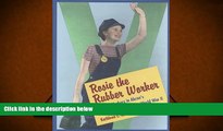 READ THE NEW BOOK  Rosie the Rubber Worker: Women Workers in Akron s Rubber Factories during World