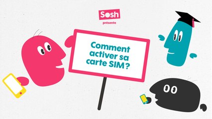 Les tutos Sosh - Comment activer sa carte Sim ?
