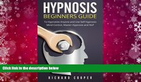 Download [PDF]  Hypnosis Beginners Guide:: Learn How To Use Hypnosis To Relieve Stress, Anxiety,