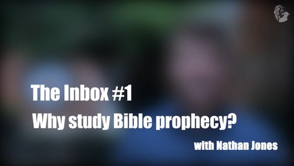 The Inbox #1: Why Study Bible Prophecy?