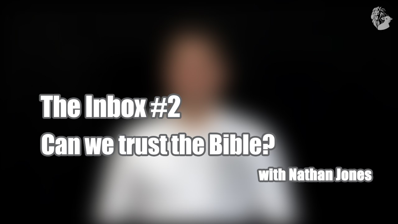 The Inbox #2: Can We Trust the Bible?