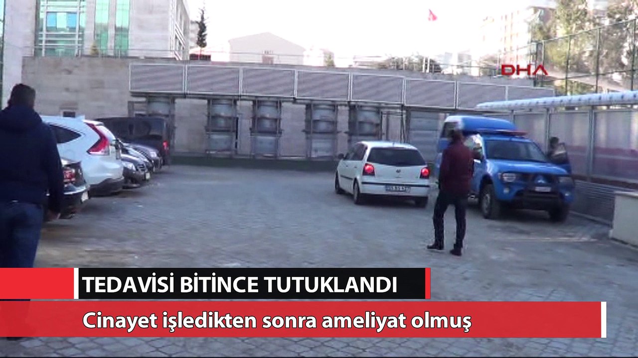 Cinayet işledi, ertesi gün ameliyat oldu, tedavi bitti tutuklandı