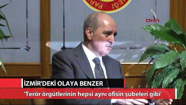 Numan Kurtulmuş: İzmir’deki olaya benzer