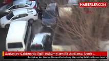Gaziantep Saldırısıyla İlgili Hükümetten İlk Açıklama- İzmir Saldırısına Benziyor