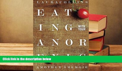 Audiobook  Eating With Your Anorexic: A Mother s Memoir Laura Collins Pre Order