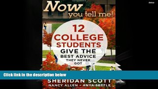 Epub Now You Tell Me!  12 College Students Give the Best Advice They Never Got: Making a Living;