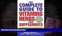 Read Book The Complete Guide to Vitamins, Herbs, and Supplements: The Holistic Path to Good Health