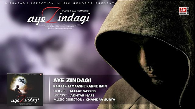 AYE ZINDAGI TAMAASHE BY ALTAAF SAYYED LATEST HINDI SONG 2016 -17 AFFECTION MUSIC RECORDS
