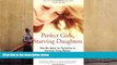 Download [PDF]  Perfect Girls, Starving Daughters: How the Quest for Perfection is Harming Young