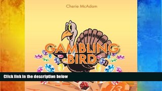 Read Book Gambling Bird Cherie McAdam  For Online
