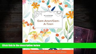 Read Online Adult Coloring Journal: Gam-Anon/Gam-A-Teen (Pet Illustrations, Springtime Floral)