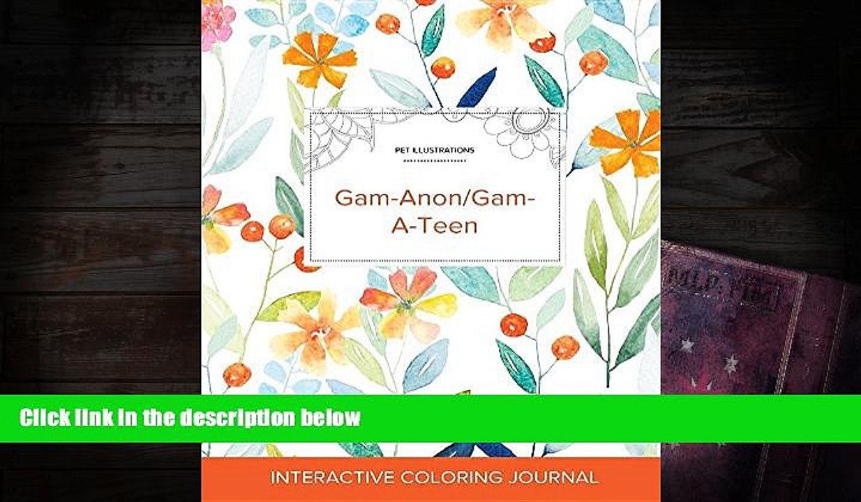 Read Online Adult Coloring Journal: Gam-Anon/Gam-A-Teen (Pet Illustrations, Springtime Floral)
