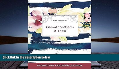 Read Book Adult Coloring Journal: Gam-Anon/Gam-A-Teen (Floral Illustrations, Nautical Floral)