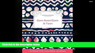 Read Online Adult Coloring Journal: Gam-Anon/Gam-A-Teen (Mythical Illustrations, Tribal Floral)