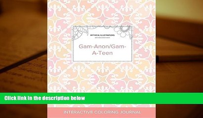 Download [PDF]  Adult Coloring Journal: Gam-Anon/Gam-A-Teen (Mythical Illustrations, Pastel